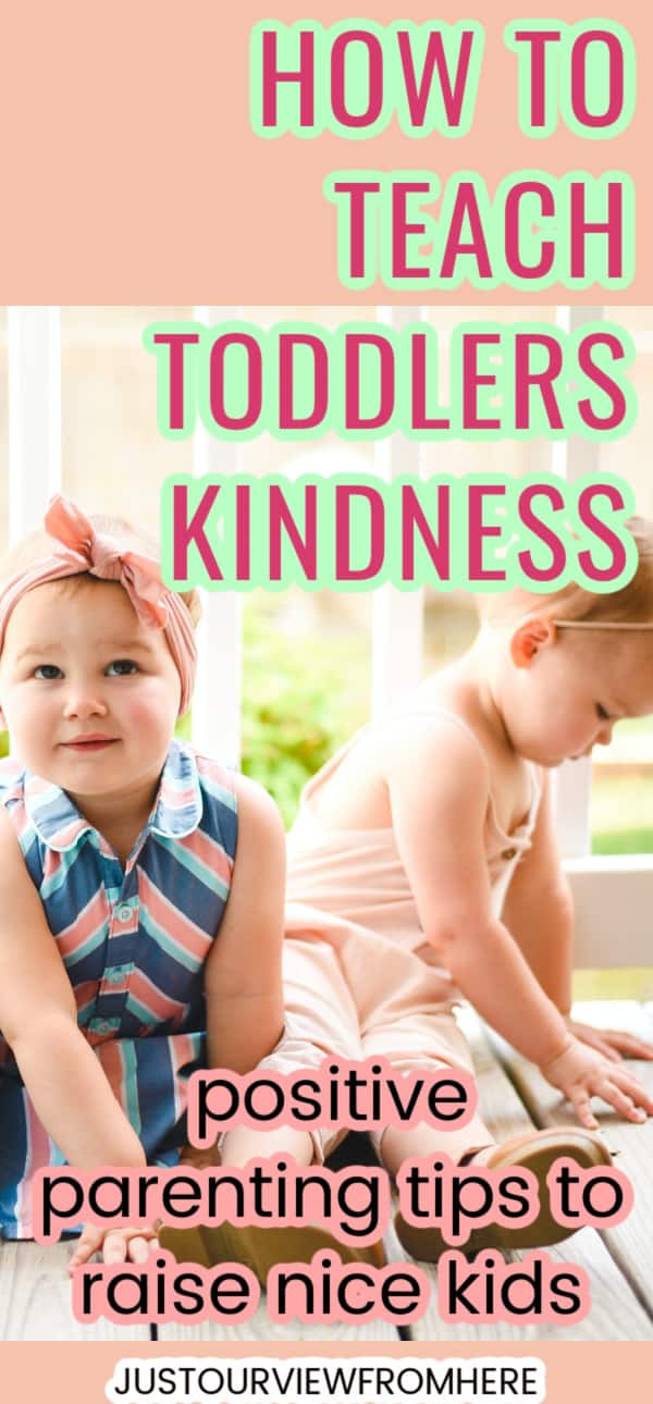 2 adorable toddler girls sitting on a deck playing together, text overlay how to teach toddlers kindness, positive parenting tips to raise nice kids