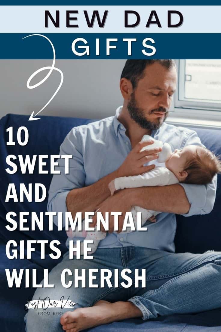 man sitting on couch holding a newborn baby while feeding her a bottle, text overlay new dad gifts 10 sweet and sentimental gifts he will cherish