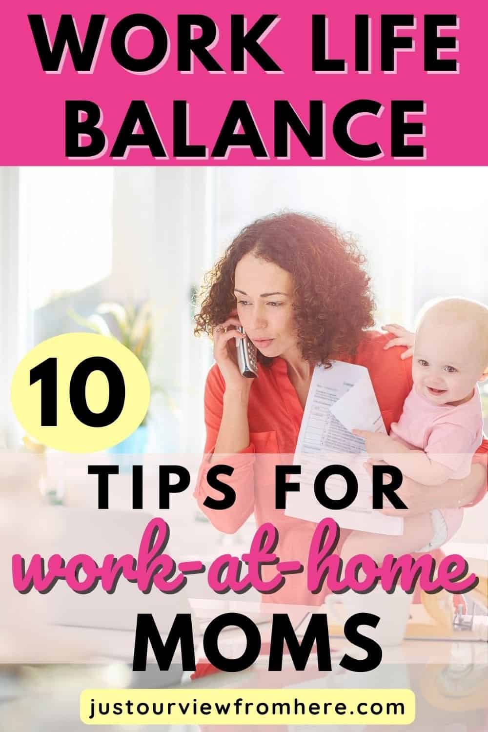 woman on the phone looking at a laptop while holding a smiling baby, text overlay work life balance 10 tips for work at home moms