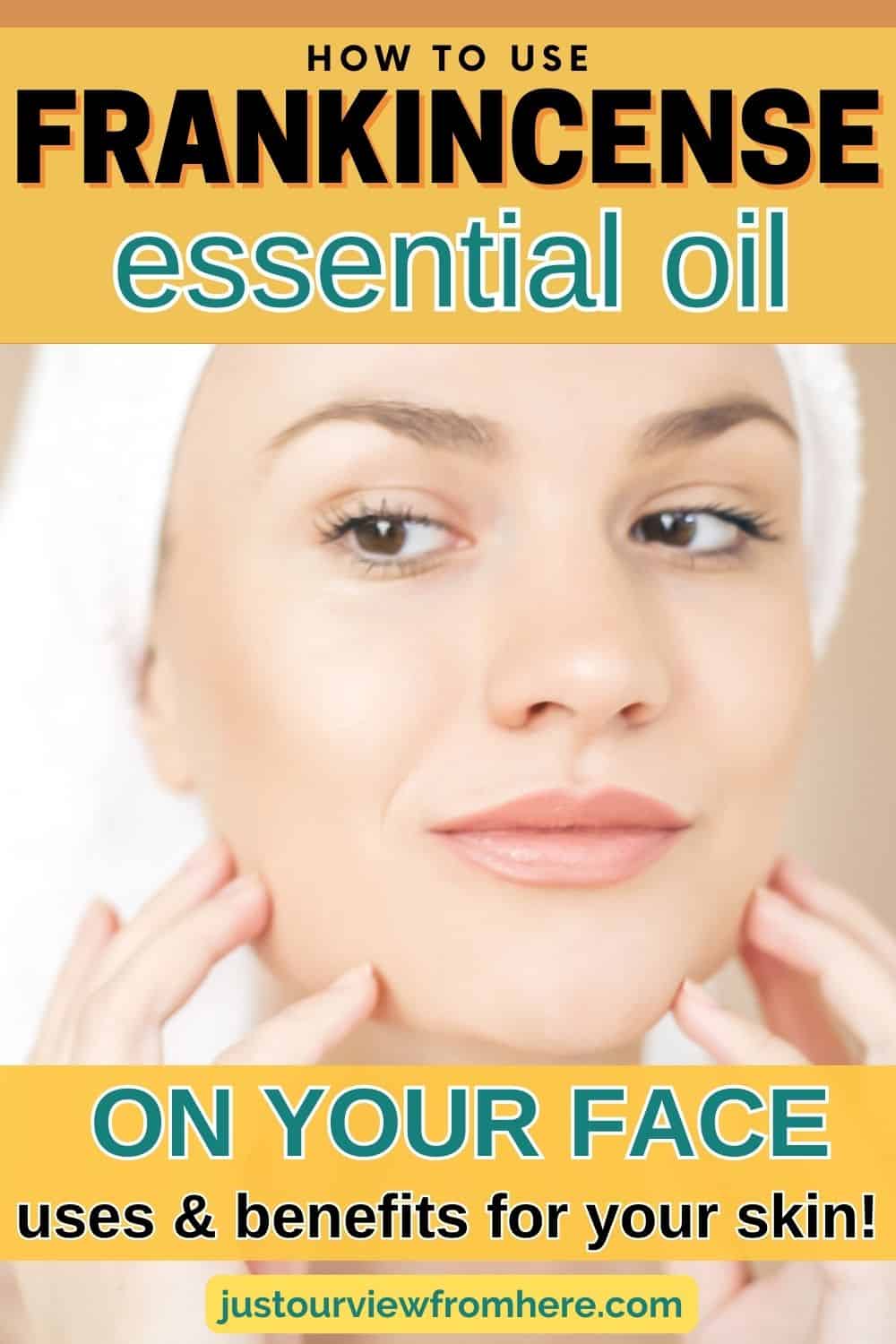young woman's face with beautiful complexion, text overlay how to use frankincense essential oil on your face, uses and benfits for your skin