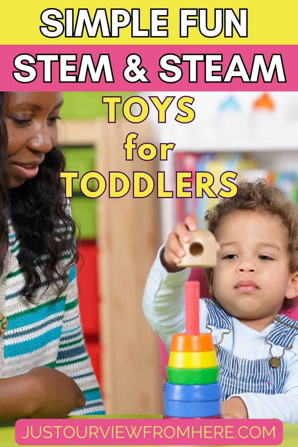MOM AND TODDLER SON PLAYING WITH A STACKING TOY, TEXT OVERLAY SIMPLE FUN STEM AND STEAM TOYS FOR TODDLERS